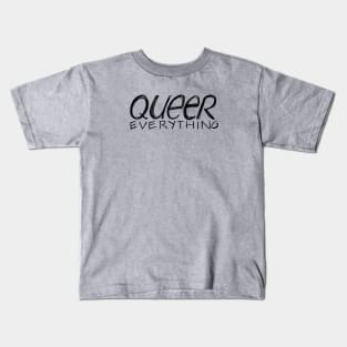 Queer Everything (Black Ink) Kids T-Shirt